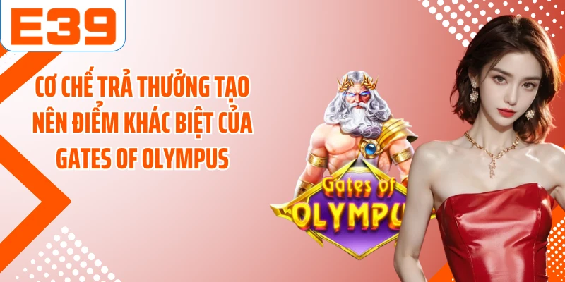 Cơ chế trả thưởng tạo nên điểm khác biệt của Gates of Olympus