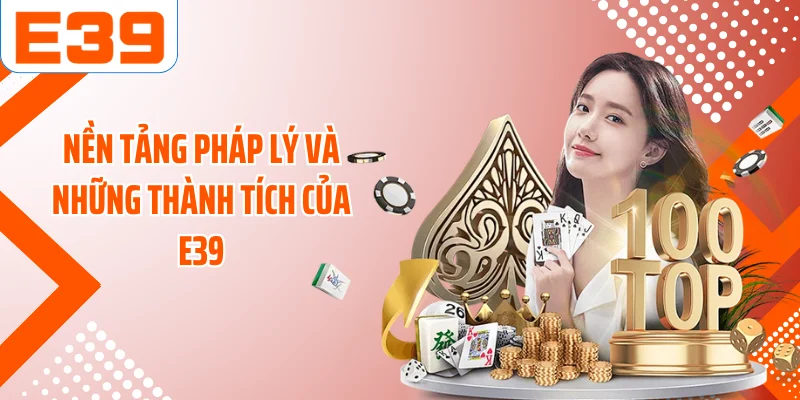Nền tảng pháp lý và những thành tích của E39