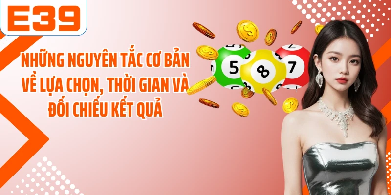 Những nguyên tắc cơ bản về lựa chọn, thời gian và đối chiếu kết quả