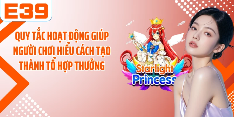 Quy tắc hoạt động giúp người chơi hiểu cách tạo thành tổ hợp thưởng