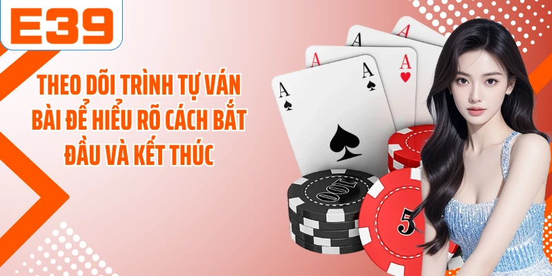 Theo dõi trình tự ván bài để hiểu rõ cách bắt đầu và kết thúc
